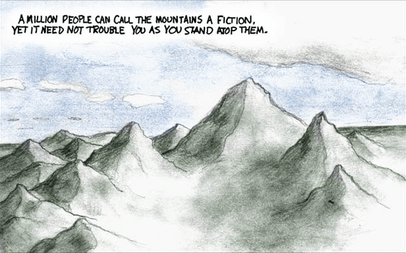 A Million People Can Call The Mountains A Fiction, Yet It Need Not Trouble You As You Stand Atop Them. ~XKCD (Randall Munroe)