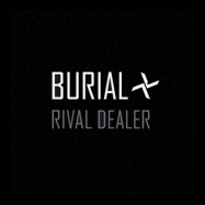 Burial-Rival-Dealer