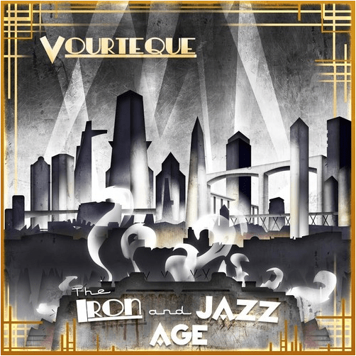 Vourteque - The Iron & Jazz Age