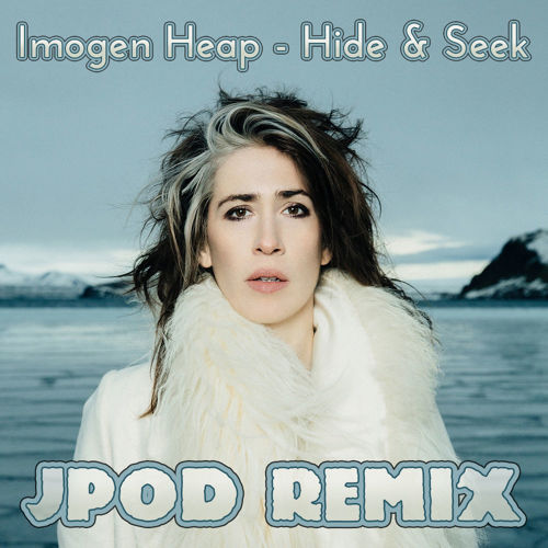 Imogen Heap - Hide & Seek (JPOD Remix)